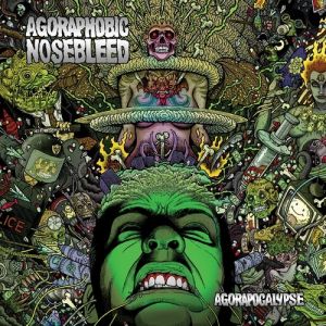 Album Agorapocalypse - Agoraphobic Nosebleed