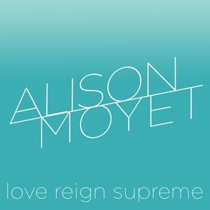 Album Love Reign Supreme - Alison Moyet