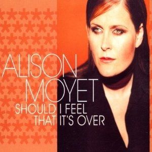Alison Moyet : Should I Feel That It's Over
