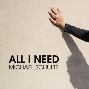 Album Michael Schulte - All I Need
