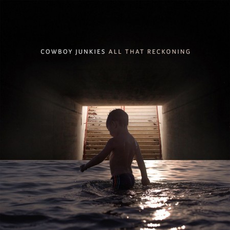 Album Cowboy Junkies - All That Reckoning