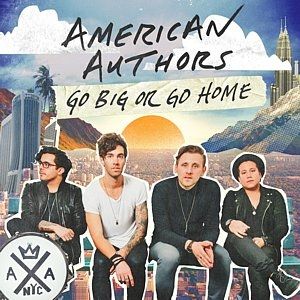 Album American Authors - Go Big or Go Home