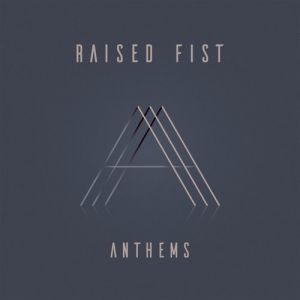 Album Anthems - Raised Fist