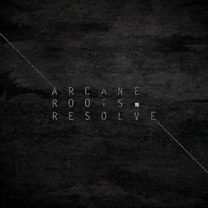 Arcane Roots Resolve, 2012