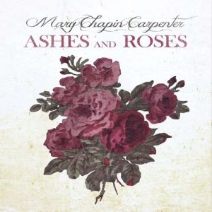 Mary Chapin Carpenter : Ashes and Roses