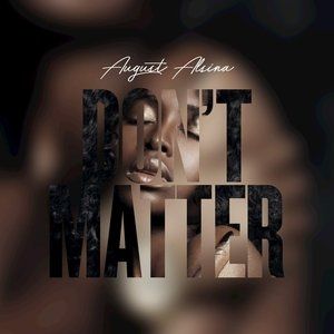 August Alsina Don't Matter, 2017
