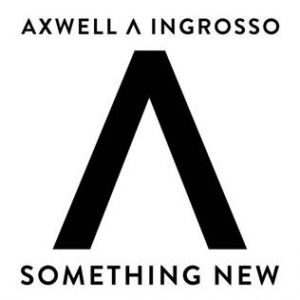 Axwell Λ Ingrosso : Something New