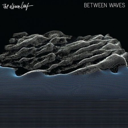 Album The Album Leaf - Between Waves