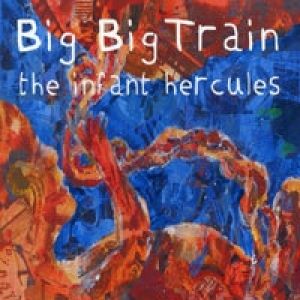 Album Big Big Train - The Infant Hercules