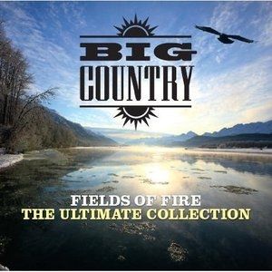 Album Big Country - Fields of Fire - The Ultimate Collection