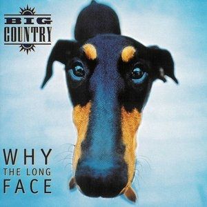 Why the Long Face - Big Country