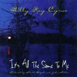 Album It's All the Same to Me - Billy Ray Cyrus