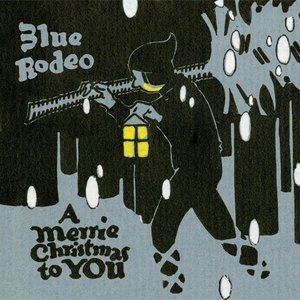 A Merrie Christmas to You - Blue Rodeo
