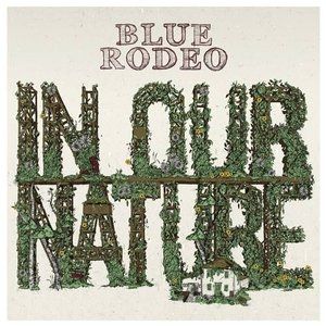 Blue Rodeo In Our Nature, 2013