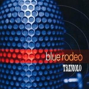 Album Blue Rodeo - Tremolo