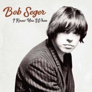 Album Bob Seger - I Knew You When