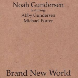Noah Gundersen Brand New World, 2008