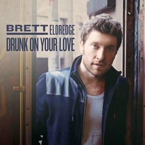 Brett Eldredge Drunk on Your Love, 2015