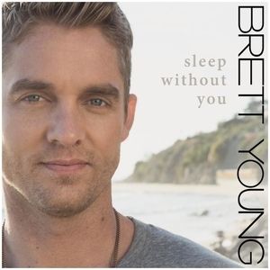 Brett Young Sleep Without You, 2016