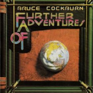 Album Bruce Cockburn - Further Adventures Of