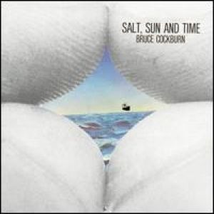 Salt, Sun and Time - Bruce Cockburn