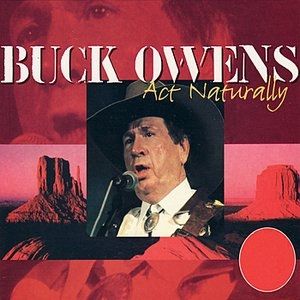 Buck Owens : Act Naturally