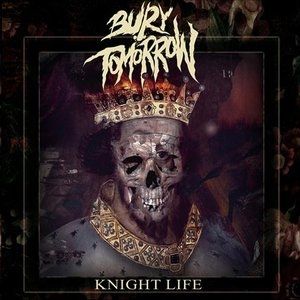 Bury Tomorrow Knight Life, 2012