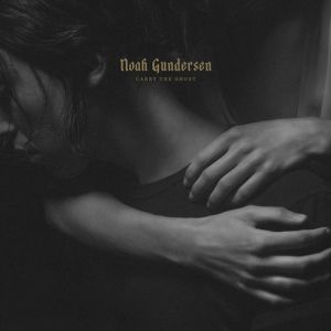 Album Noah Gundersen - Carry the Ghost