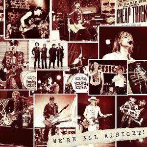 Cheap Trick We're All Alright!, 2017