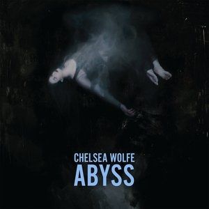 Album Chelsea Wolfe - Abyss
