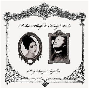 Chelsea Wolfe Sing Songs Together..., 2013
