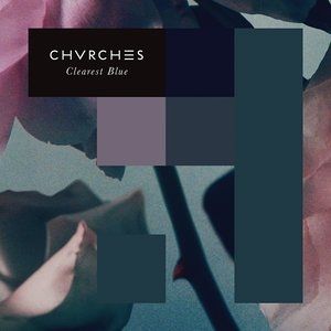 CHVRCHES Clearest Blue, 2015