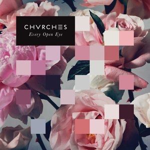 Album CHVRCHES - Every Open Eye