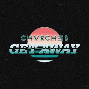 Album CHVRCHES - Get Away