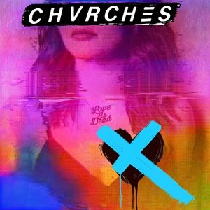 Album CHVRCHES - Love Is Dead