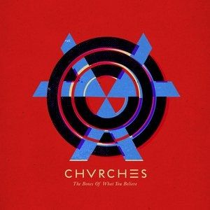 Album CHVRCHES - The Bones of What You Believe
