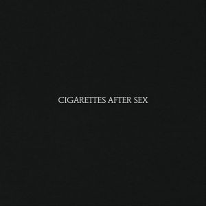 Cigarettes After Sex : Cigarettes After Sex