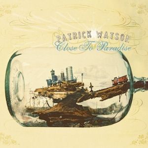 Album Patrick Watson - Close to Paradise
