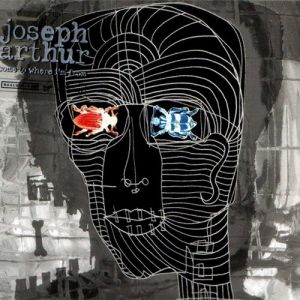 Album Joseph Arthur - Come to Where I