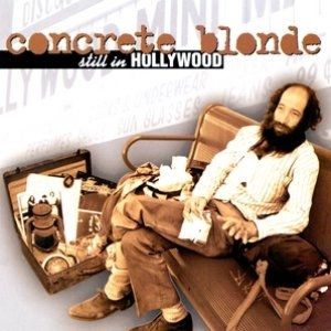 Concrete Blonde : Still in Hollywood