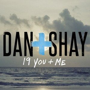 19 You + Me - Dan + Shay