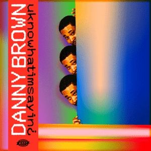 Album Danny Brown - U Know What I