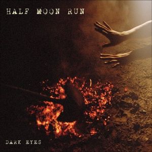 Album Half Moon Run - Dark Eyes