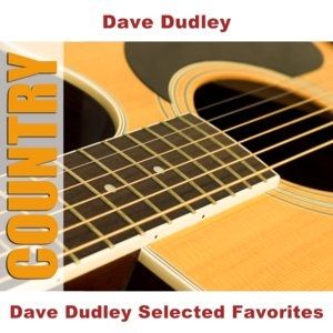 Dave Dudley Selected Favorites - album