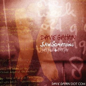 Dave Gahan : Saw Something / Deeper and Deeper
