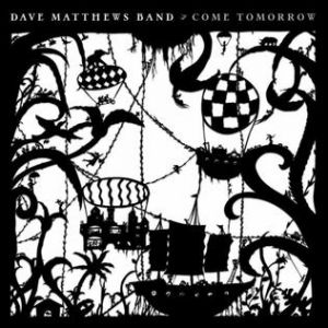 Album Dave Matthews Band - Come Tomorrow