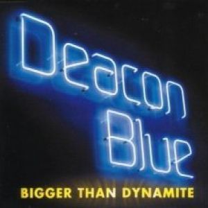 Album Deacon Blue - Bigger than Dynamite