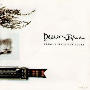 Album Deacon Blue - Fergus Sings the Blues