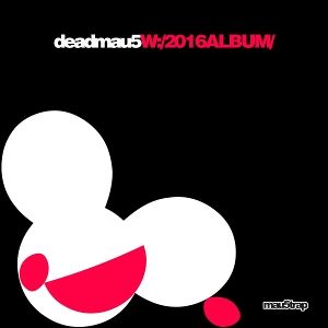 Album deadmau5 - W:/2016ALBUM/