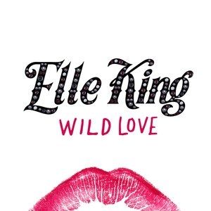 Elle King Wild Love, 2017